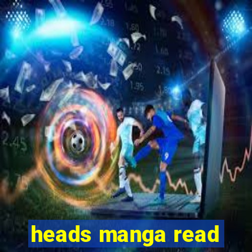 heads manga read